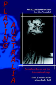 Playing Australia (Australian theatre and the international stage) by Elizabeth Schafer, Susan Bradley Smith, 9789042008175