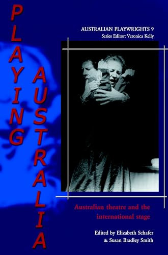 Playing Australia (Australian theatre and the international stage) by Elizabeth Schafer, Susan Bradley Smith, 9789042008175