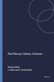 Post-Theory, Culture, Criticism by Ivan Callus, Stefan Herbrechter, 9789042008304
