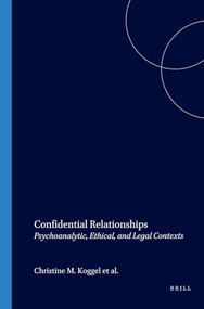 Confidential Relationships (Psychoanalytic, Ethical, and Legal Contexts) by Christine M. Koggel, Allannah Furlong, Charles Levin, 9789042008359