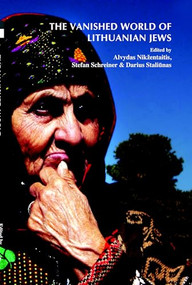 The Vanished World of Lithuanian Jews by Alvydas Nikžentaitis, Stefan Schreiner, Darius Staliūnas, 9789042008502