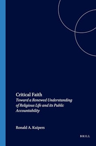 Critical Faith (Toward a Renewed Understanding of Religious Life and its Public Accountability) by Ronald A. Kuipers, 9789042008533