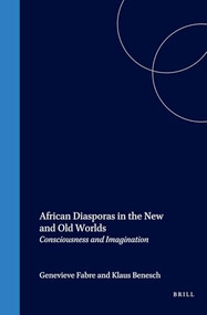 African Diasporas in the New and Old Worlds (Consciousness and Imagination) by Geneviève Fabre, Klaus Benesch, 9789042008809