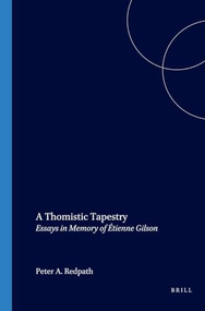 A Thomistic Tapestry (Essays in Memory of Étienne Gilson) by Peter A. Redpath, 9789042008755