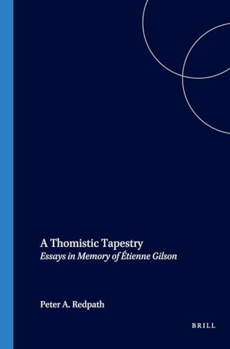 A Thomistic Tapestry (Essays in Memory of Étienne Gilson) by Peter A. Redpath, 9789042008755