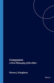 Compassion (A New Philosophy of the Other) by Werner J. Krieglstein, 9789042009035
