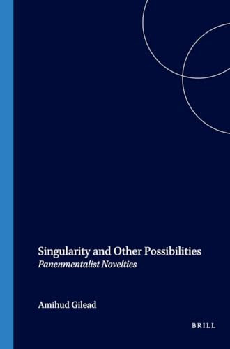 Singularity and Other Possibilities (Panenmentalist Novelties) by Amihud Gilead, 9789042009349