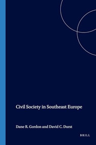 Civil Society in Southeast Europe by Dane R. Gordon, David C. Durst, 9789042009394