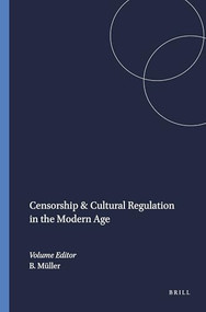 Censorship & Cultural Regulation in the Modern Age by Beate Müller, 9789042009882
