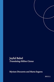Joyful Babel (Translating Hélène Cixous) by Myriam Díaz Diocaretz, Marta Segarra, 9789042009899