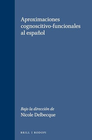 Aproximaciones cognoscitivo-funcionales al español (Spanish Edition) by Nicole Delbecque, 9789042010055