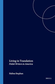 Living in Translation (Polish Writers in America) by Halina Stephan, 9789042010161