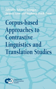 Corpus-based Approaches to Contrastive Linguistics and Translation Studies by Sylviane Granger, Jacques Lerot, Stephanie Petch-Tyson, 9789042010468