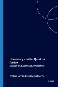 Democracy and the Quest for Justice (Russian and American Perspectives) by William C. Gay, Tatiana Alekseeva, 9789042010994