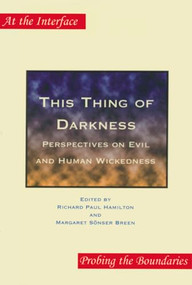 This Thing of Darkness (Perspectives on Evil and Human Wickedness) by Richard Hamilton, Margaret Sönser Breen, 9789042011380