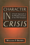 Character in Crisis (A Fresh Approach to the Wisdom Literature of the Old Testament) by William P. Brown, 9780802841353