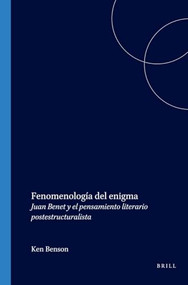 Fenomenología del enigma (Juan Benet y el pensamiento literario postestructuralista) (Spanish Edition) by Ken Benson, 9789042011892