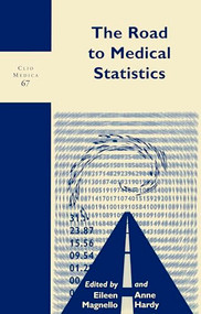 The Road to Medical Statistics by Eileen Magnello, Anne Hardy, 9789042012080