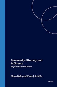 Community, Diversity, and Difference (Implications for Peace) by Alison Bailey, Paula J. Smithka, 9789042012509