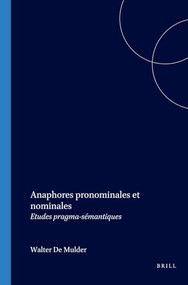 Anaphores pronominales et nominales (Etudes pragma-sémantiques) (French Edition) by Walter De Mulder, Co Vet, Carl Vetters, 9789042012677