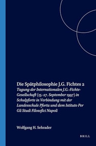 Die Spätphilosophie J.G. Fichtes 2 (German Edition) by Wolfgang H. Schrader, 9789042013216
