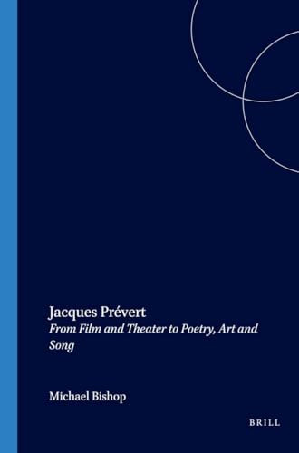 Jacques Prévert (From Film and Theater to Poetry, Art and Song) by Michael Bishop, 9789042013292