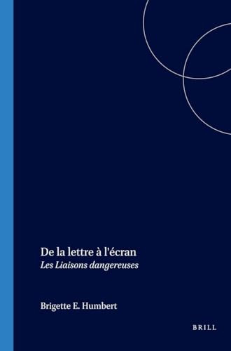 De la lettre à l'écran (Les Liaisons dangereuses) (French Edition) by Brigitte E. Humbert, 9789042013537