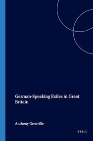 German-Speaking Exiles in Great Britain by Anthony Grenville, 9789042013735