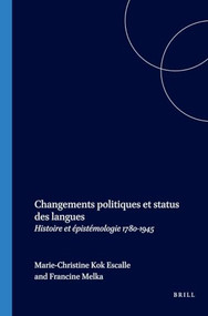 Changements politiques et status des langues (Histoire et épistémologie 1780-1945) (French Edition) by Marie-Christine Kok Escalle, Francine Melka, 9789042013759
