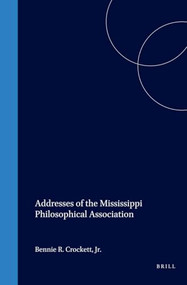Addresses of the Mississippi Philosophical Association by Bennie R. Crockett Jr., 9789042014220