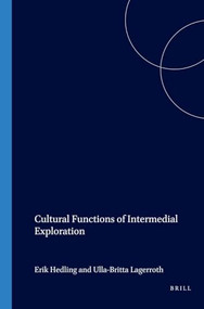 Cultural Functions of Intermedial Exploration by Erik Hedling, Ulla-Britta Lagerroth, 9789042014305