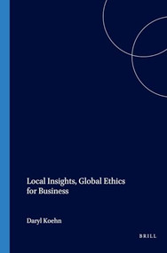 Local Insights, Global Ethics for Business by Daryl Koehn, 9789042014367