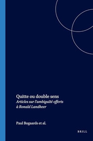 Quitte ou double sens (Articles sur l'ambiguïté offerts à Ronald Landheer) (French Edition) by Paul Bogaards, Johan Rooryck, Paul J. Smith, 9789042014466