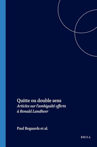 Quitte ou double sens (Articles sur l'ambiguïté offerts à Ronald Landheer) (French Edition) by Paul Bogaards, Johan Rooryck, Paul J. Smith, 9789042014466