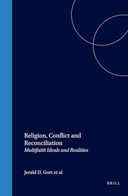 Religion, Conflict and Reconciliation (Multifaith Ideals and Realities) by Jerald D. Gort, Henry Jansen, Hendrik M. Vroom, 9789042014602