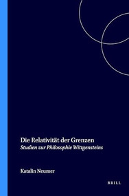 Die Relativität der Grenzen (Studien zur Philosophie Wittgensteins) (German Edition) by Katalin Neumer, 9789042014619