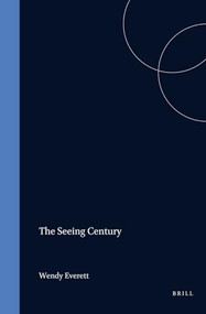 The Seeing Century (Film, Vision, and Identity) by Wendy Everett, 9789042014947