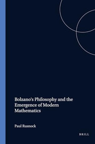 Bolzano's Philosophy and the Emergence of Modern Mathematics by Paul Rusnock, 9789042015012