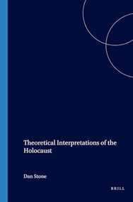 Theoretical Interpretations of the Holocaust by Dan Stone, 9789042015050