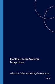 Bioethics: Latin American Perspectives by Arleen L.F. Salles, María Julia Bertomeu, 9789042015173