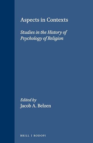 Aspects in Contexts (Studies in the History of Psychology of Religion) by Jacob A. Belzen, 9789042015210