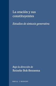 La oración y sus constituyentes (Estudios de sintaxis generativa) (Spanish Edition) by Reineke Bok-Bennema, 9789042015487