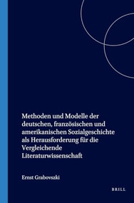 Methoden und Modelle der deutschen, französischen und amerikanischen Sozialgeschichte als Herausforderung für die Vergleichende Literaturwissenschaft (German Edition) by Ernst Grabovszki, 9789042015692