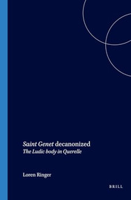 Saint Genet decanonized (The Ludic body in Querelle) by Loren Ringer, 9789042015869
