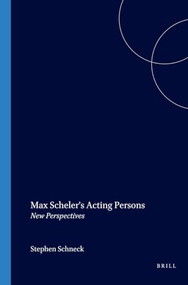 Max Scheler's Acting Persons (New Perspectives) by Stephen Schneck, 9789042015906