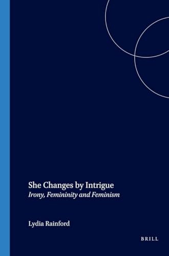 She Changes by Intrigue (Irony, Femininity and Feminism) by Lydia Rainford, 9789042016071