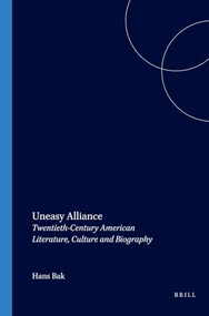 Uneasy Alliance (Twentieth-Century American Literature, Culture and Biography) by Hans Bak, 9789042016118