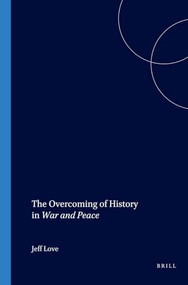 The Overcoming of History in War and Peace by Jeff Love, 9789042016323