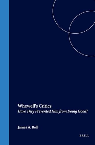 Whewell's Critics (Have They Prevented Him from Doing Good?) by John R. Wettersten, James A. Bell, 9789042016446