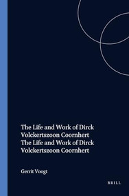 The Life and Work of Dirck Volckertszoon Coornhert by Gerrit Voogt, Henk Bonger, 9789042016514